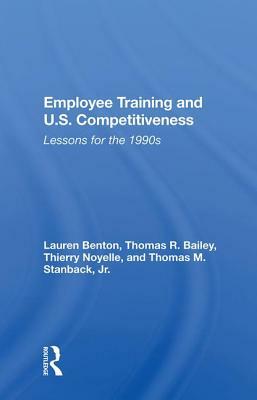 Employee Training and U.S. Competitiveness: Lessons for the 1990s by Lauren Benton