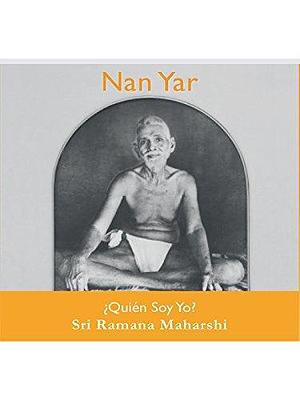 Nan Yar - ¿Quién Soy Yo? by Ramana Maharshi, Ramana Maharshi