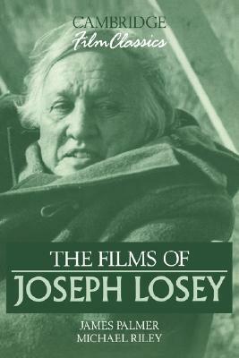 The Films of Joseph Losey by Michael Riley, James Palmer