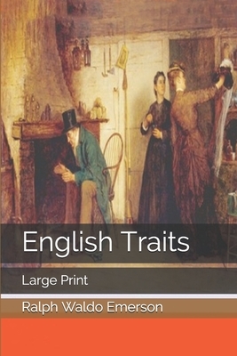 English Traits: Large Print by Ralph Waldo Emerson