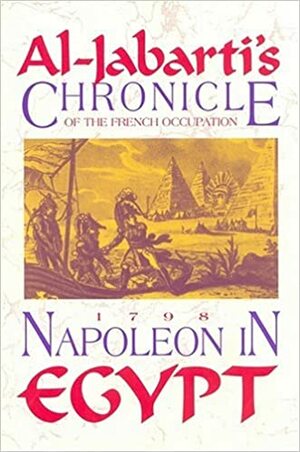 Napoleon in Egypt: Al-Jabarti's Chronicle of the First Seven Months of the French Occupation, 1798 by Abd al-Rahman al-Jabarti