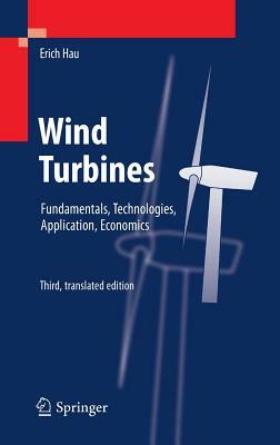 Wind Turbines: Fundamentals, Technologies, Application, Economics by Erich Hau