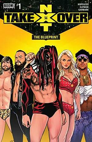 WWE: NXT Takeover: The Blueprint by Jake Elphick, Doug Garbark, Dennis Hopeless, Lucas Werneck