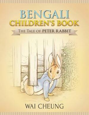 Bengali Children's Book: The Tale of Peter Rabbit by Wai Cheung