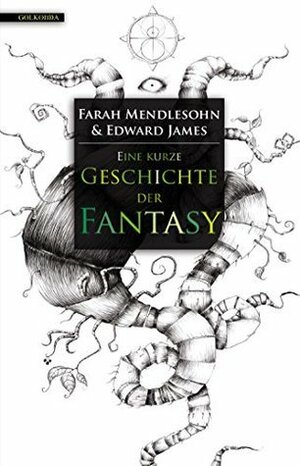 Eine kurze Geschichte der Fantasy by Farah Mendlesohn, Simone Heller, Edward James