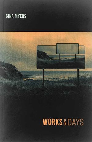 Works & Days by Gina Myers