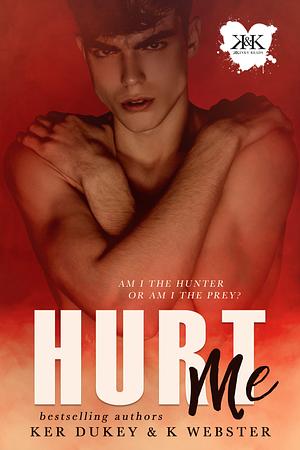 Hurt Me by K Webster, Ker Dukey