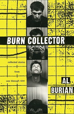 Burn Collector: Collected Stories from One Through Nine by Al Burian