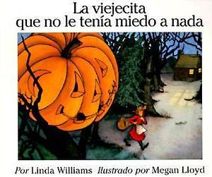 La viejecita que no le tenia miedo a nada by Linda Williams, Linda Williams, Megan Lloyd