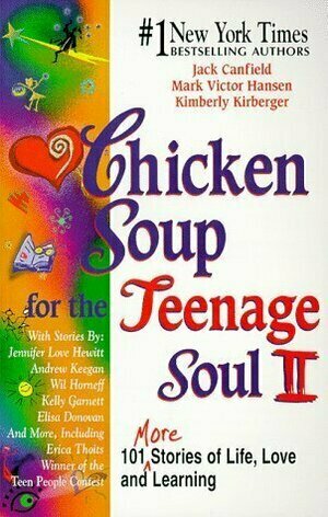 Chicken Soup for the Teenage Soul II: 101 More Stories of Life Love and Learning by Kimberly Kirberger, Mark Victor Hansen, Jack Canfield