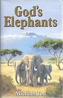God's Elephants by Michael Tod