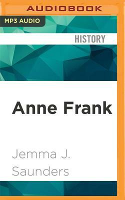 Anne Frank: Her Life and Legacy by Jemma J. Saunders