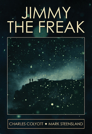 Jimmy the Freak by Mark Steensland, Charles Colyott