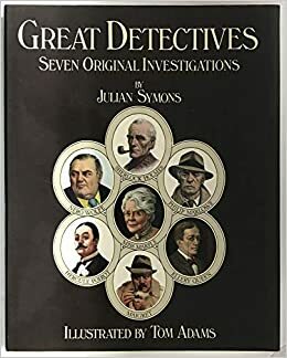 The Great Detectives:Seven Original Investigations by Julian Symons