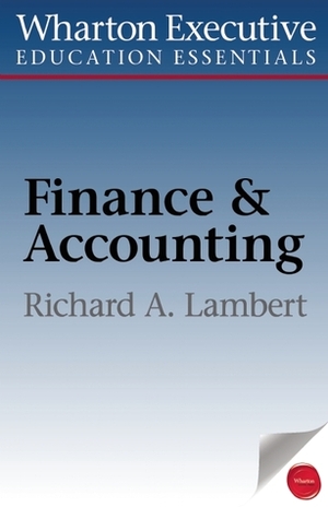 Wharton Executive Education Finance & Accounting Essentials by Richard A. Lambert