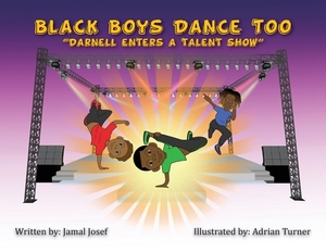 Black Boys Dance Too: Darnell Enters a Talent Show by Jamal Josef