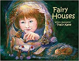 Fairy Houses by Tracy Kane