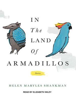 In the Land of Armadillos by Helen Maryles Shankman
