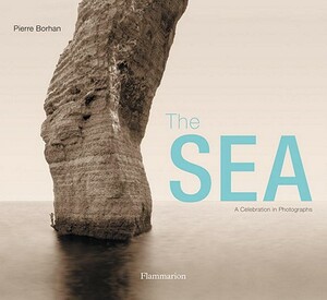 The Sea: A Celebration in Photographs by Pierre Borhan