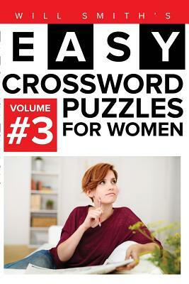 Easy Crossword Puzzles For Women - Volume 3 by Will Smith