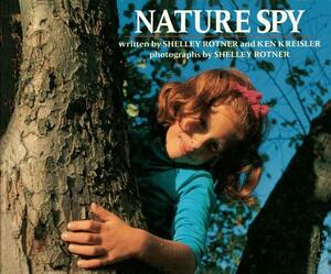 Nature Spy by Ken Kreisler, Shelley Rotner