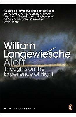 Aloft: Thoughts on the Experience of Flight by William Langewiesche, John Banville