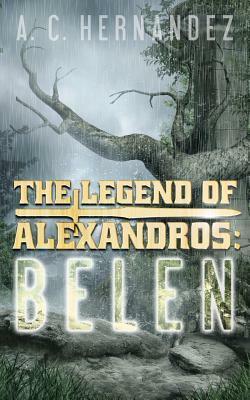 The Legend of Alexandros: Belen by A.C. Hernandez