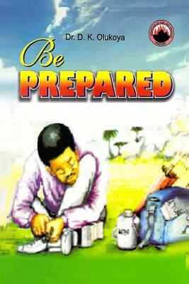 Be Prepared by D. K. Olukoya