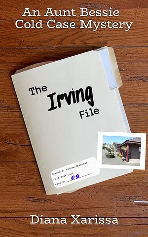 The Irving File by Diana Xarissa, Diana Xarissa