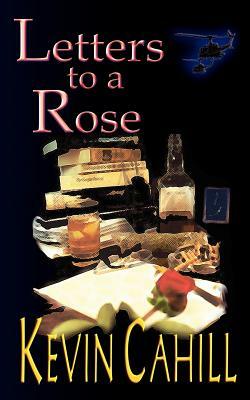 Letters to a Rose by Kevin Cahill
