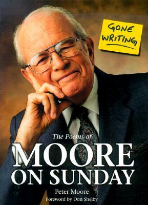 Gone Writing: The Poems of Moore on Sunday by Peter Moore