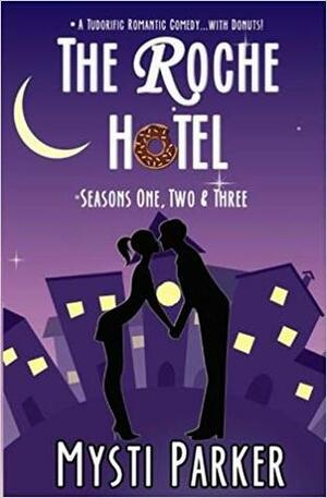 The Roche Hotel: Seasons One, Two & Three by Mysti Parker