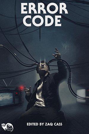 Error Code  by Jude Deluca, Tamika Thompson, Alexa Lee, Asa Callan, Curtis A. Deeter, Phrique, Lindsey Goddard, Elizabeth Devecchi, Bernard McGhee, Jyl Glenn