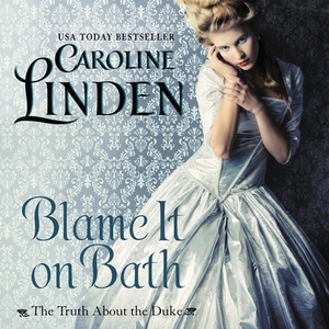 Blame It on Bath by Caroline Linden
