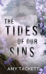 The Tides Of Our Sins by Amy Tackett