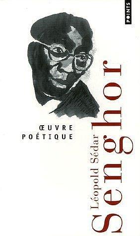 Oeuvre Poétique by Leopold Senghor, Leopold Senghor