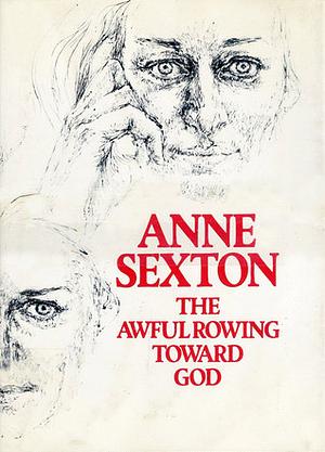 The Awful Rowing Toward God by Anne Sexton
