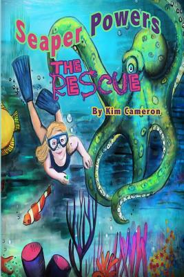 Seaper Powers: The Rescue: The Rescue by Kim Cameron