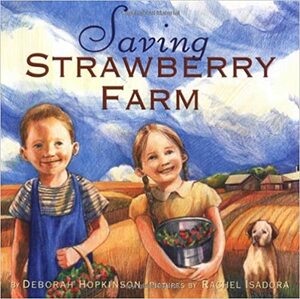 Saving Strawberry Farm by Rachel Isadora, Deborah Hopkinson