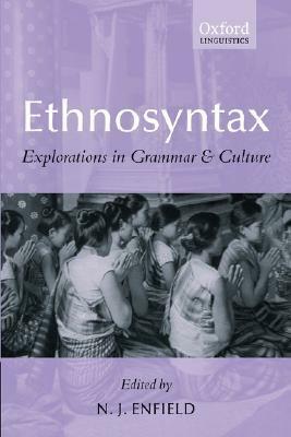 Ethnosyntax: Explorations in Grammar and Culture by N.J. Enfield