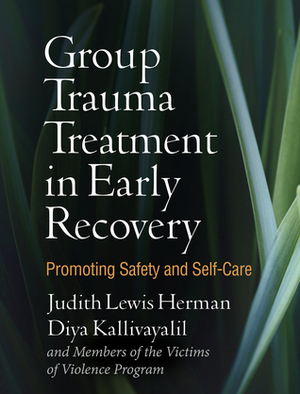Group Trauma Treatment in Early Recovery: Promoting Safety and Self-Care by Judith Lewis Herman