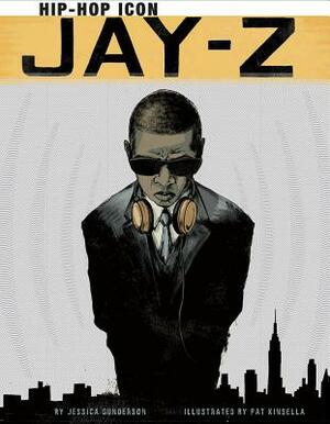 Jay-Z: Hip-Hop Icon by Jessica Gunderson
