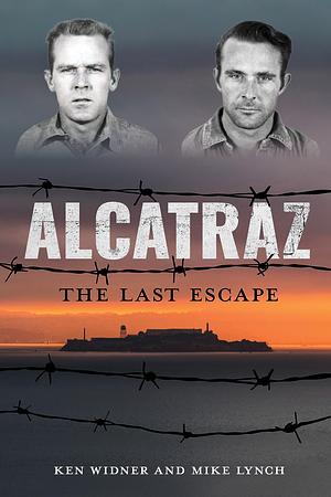 Alcatraz: The Last Escape by Ken Widner