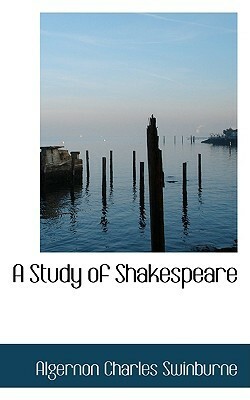 A Study of Shakespeare by Algernon Charles Swinburne