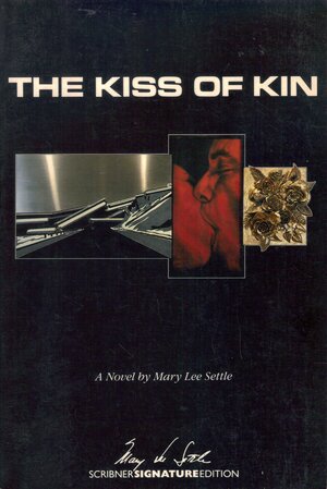 The Kiss of Kin by Mary Lee Settle