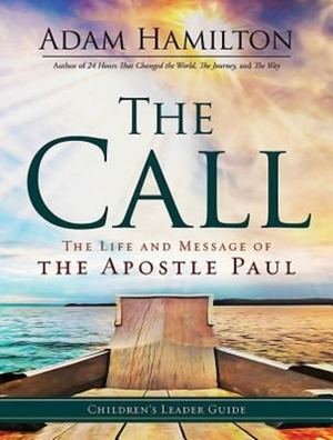 The Call Children's Leader Guide: The Life and Message of the Apostle Paul by Adam Hamilton