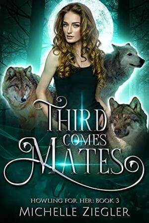 Third Comes Mates by Michelle Ziegler