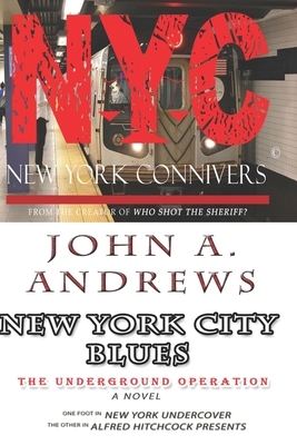 New York City Blues: The Underground Operation by John a. Andrews