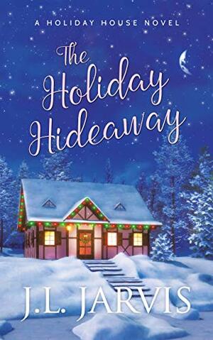 The Holiday Hideaway by J.L. Jarvis