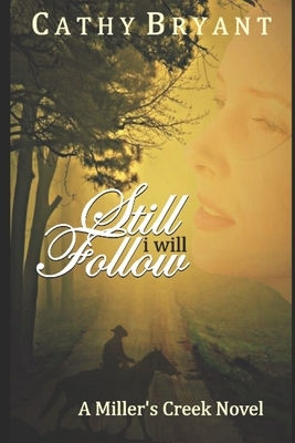 Still I Will Follow by Cathy Bryant